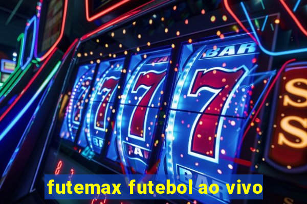 futemax futebol ao vivo